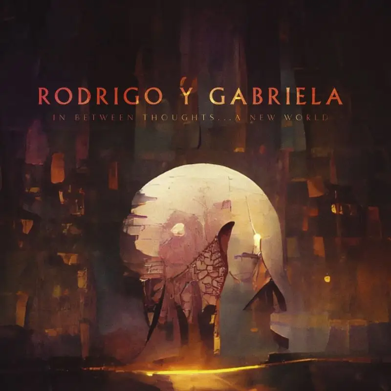 In Between Thoughts... A New World - Rodrigo y Gabriela
