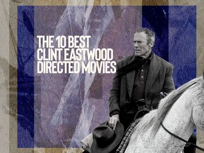 Las 10 mejores películas dirigidas por Clint Eastwood