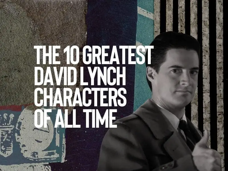 Los 10 personajes más grandes de David Lynch de todos los tiempos