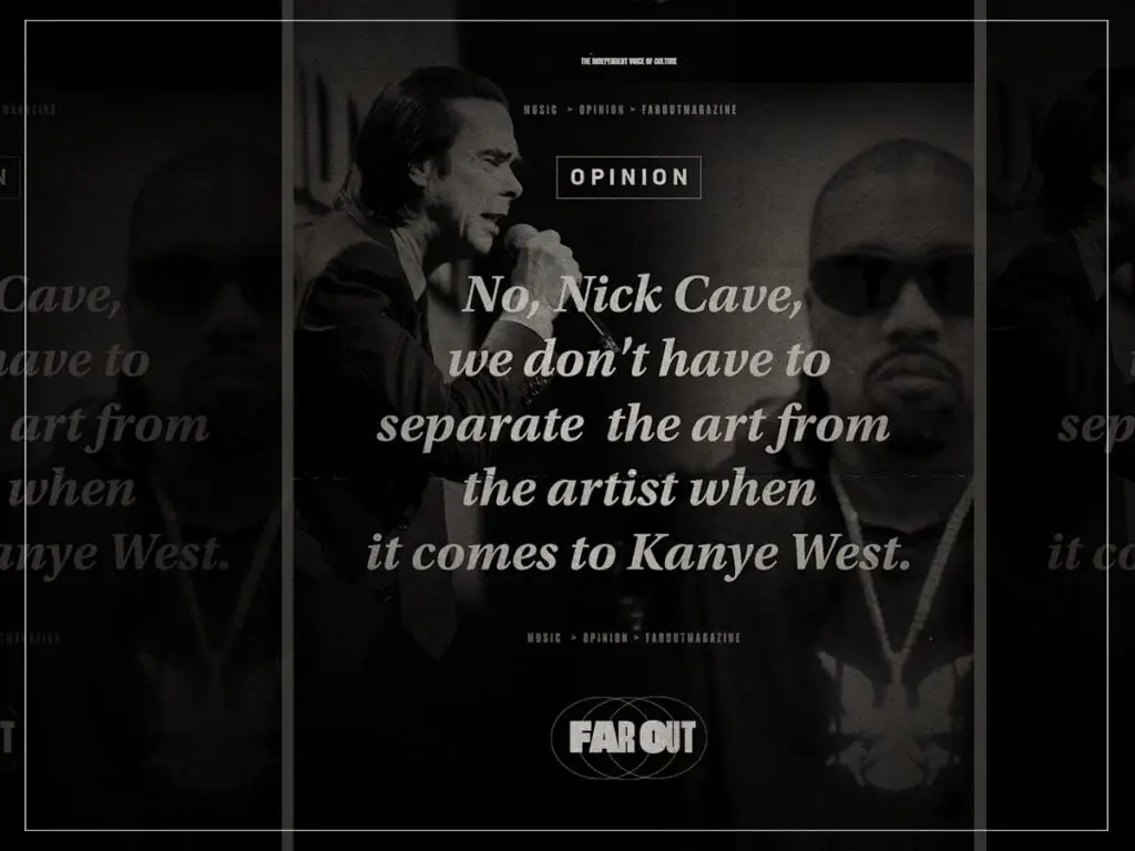 Não, Nick Cave, não devemos separar a arte do artista em relação a Kanye West