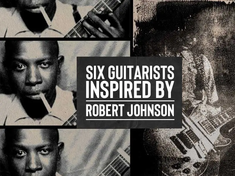 Seis guitarristas lendários que são diretamente influenciados por Robert Johnson